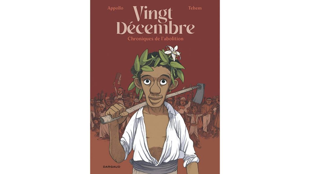 Albius, libre dans sa quête
          "Vingt-décembre" d'Appollo et Tehem, nous emporte sur l’île de La Réunion, aux derniers jours de l'esclavage.
