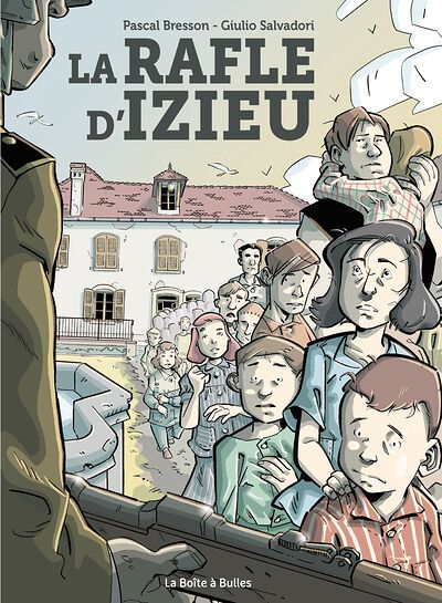 BD La rafle d'Izieu, de Pascal Bresson (scénario) et Giulio Salvadori (dessins) (Editions La Boite à Bulles)